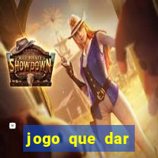 jogo que dar dinheiro no cadastro